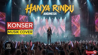 HANYA RINDU - ANDMESH- VIBE KONSER MUSIK ROCK - KONSER MUSIK COVER