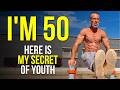 I'M 50! Here is My Secret of Youth