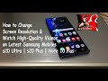 How to Change Screen Resolution and Watch High Quality Videos on Best Samsung Mobiles Install Android 10