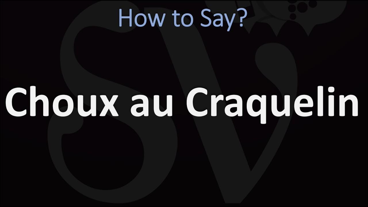 How to Pronounce Choux au Craquelin? YouTube