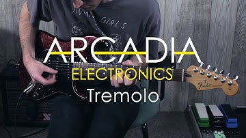 Arcadia Electronics Tremolo Demo