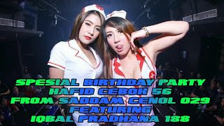 SPESIAL BIRTHDAY PARTY HAFID CEBOK 56 FROM SADDAM CENOL 029 FEATURING IQBAL PRADHANA 188 BY DJ RUBEN