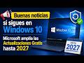 Buenas noticias si sigues en Windows 10 Microsoft amplía las Actualizaciones Gratis hasta 2027.