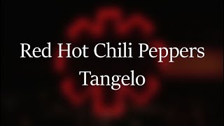 Red Hot Chili Peppers - Tangelo (Lyrics)