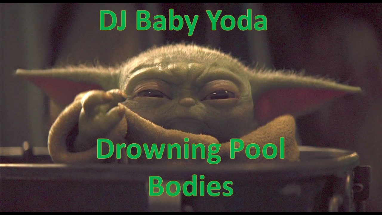 DJ Baby Yoda - Drowning Pool - Bodies