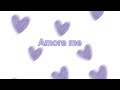 Amore me Amore me - Oksii LNK