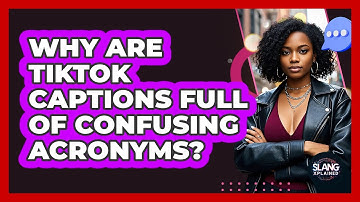 Why Are TikTok Captions Full Of Confusing Acronyms? - SlangXplained