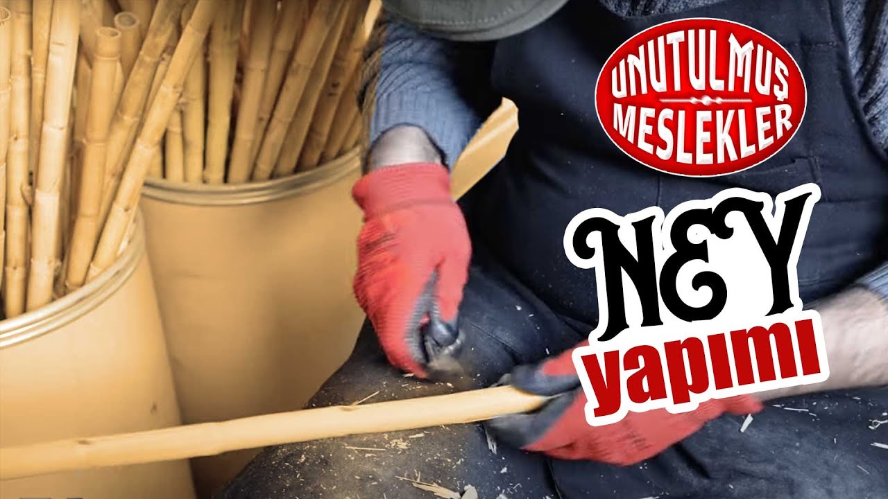 Unutulmuş Meslekler - 4. bölüm - Ney Yapımı-