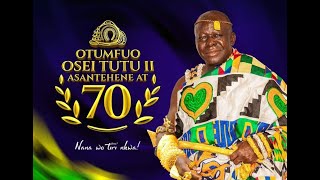 A documentary FILM about His Royal Majesty, OTUMFUO OSEI TUTU II (ASANTEHENE'S 70TH MILESTONE)