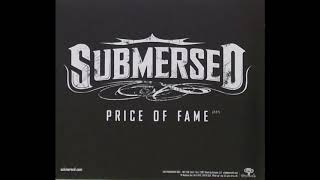 Submersed - Price of Fame (Single Version) [Different from the album version]