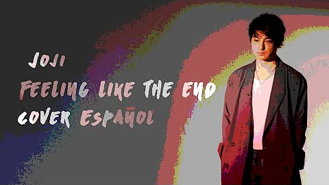 Joji - Feeling Like The End (Cover Español)