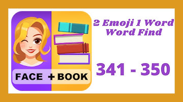 2 Emoji 1 Word Word Find Level 341 - 350 Answers