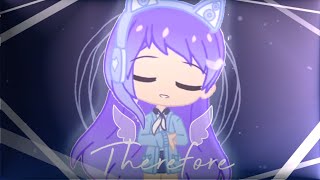 Therefore Meme||Gacha Club||Stress Reliever||small vent