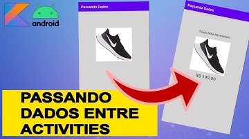 Como passar dados entre Activities - Android - Kotlin