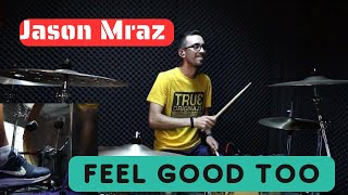 Jason Mraz - Feel Good Too DRUM COVER