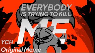 CLOSED Everybody Is Trying to Kill Me: Original Animation meme [YCH]