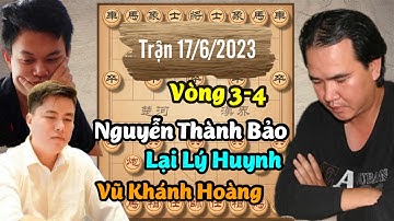 Nguyễn Thành Bảo (Ván 1,3) | Lại Lý Huynh (Ván 2) | Giải Vô Địch Cờ Tướng các CLB Quốc Gia 2023