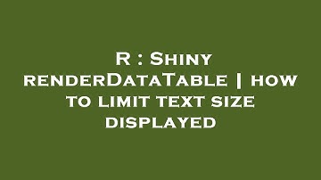 R : Shiny renderDataTable | how to limit text size displayed