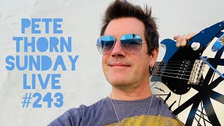 PETE THORN SUNDAY LIVE #243
