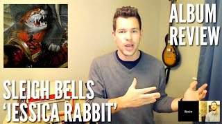 Will Sleigh Bells Draw You In on ‘Jessica Rabbit’? -- Album Review