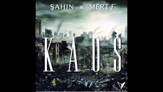 Şahin & Mert F - KAOS