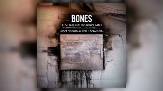 Bones (The Tones Of The Border Gate) - Dan Harms & The Tangians