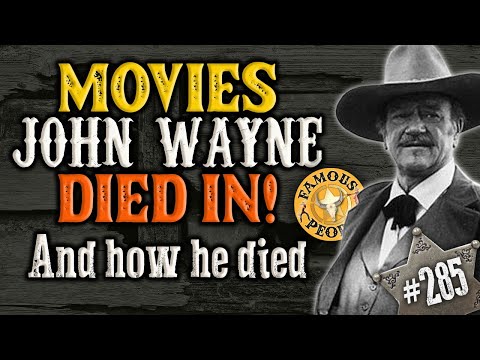 Movies John Wayne Die In! And How He Died