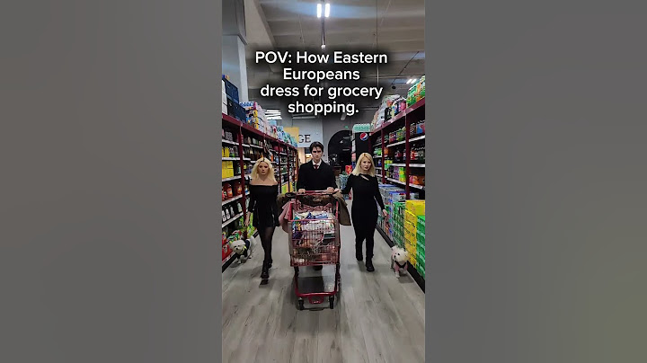 POV: How Eastern Europeans Visit the Supermarket