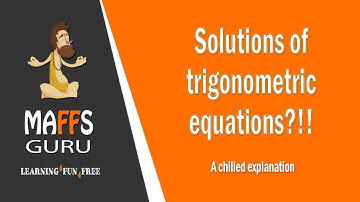 Solutions of Trigonometric Equations | Methods 3 and 4 | MaffsGuru