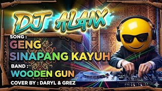 DJ Alanx Remix | Geng Sinapang Kayuh | Wooden Gun (Cover by Daryl & Grez)