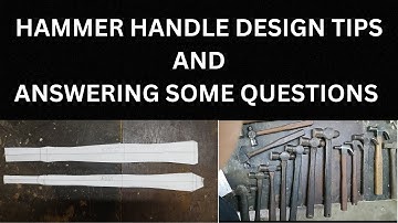 HAMMER HANDLE DESIGN TIPS AND ANSWERING SOME QUESTIONS