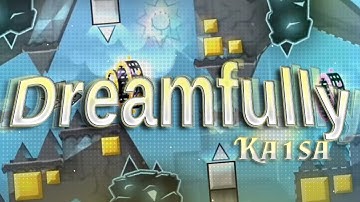 "Dreamfully" by Ka1sa // Extreme Demon