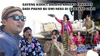 GAYENG KIIHH.....DALANG KANGKO FRAHMEN DADI PAKNO BU DWI NESU DI GAWAKNE GRAJI....