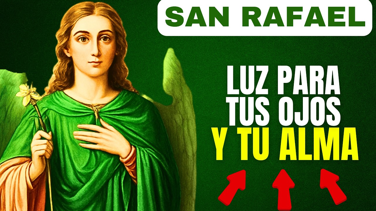 SAN RAFAEL ARCÁNGEL RESTAURA TUS OJOS Y TU ALMA
