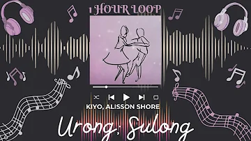 KIYO, ALISSON SHORE - URONG; SULONG | (1 HOUR LOOP) | 1시간