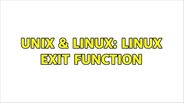 Unix & Linux: Linux exit function