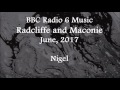 (2017/06/xx) BBC Radio 6 Music, Radcliffe and Maconie, Nigel