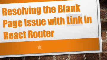 Resolving the Blank Page Issue with Link in React Router