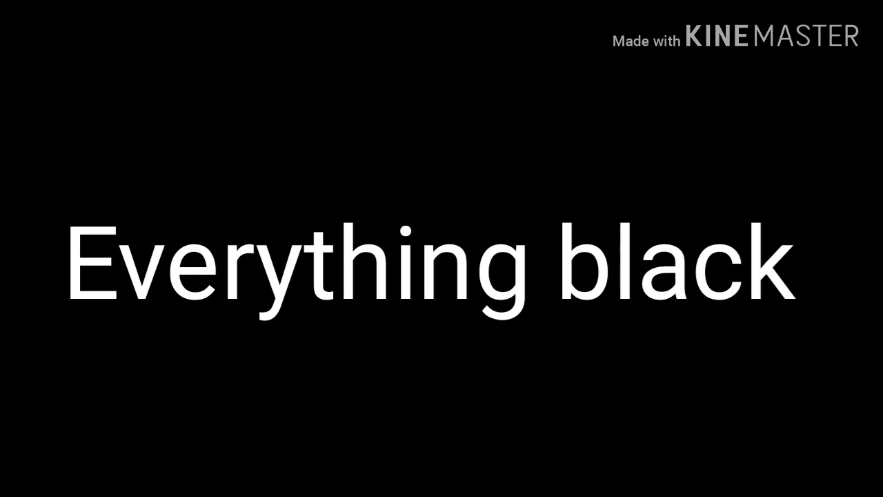 Музыка everything. Everything Black. Everything Black текст.