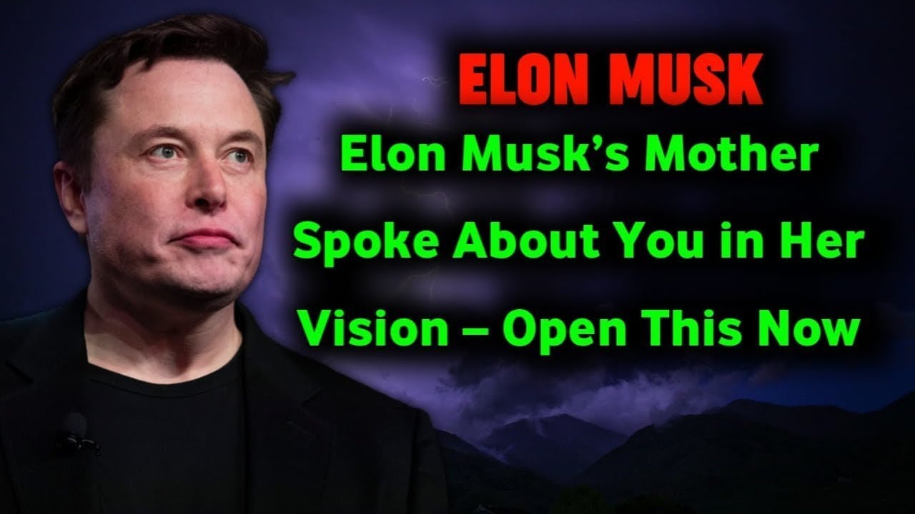 ✉️Elon Musk’s Mother Spoke About You in Her Vision – Open This Now