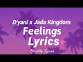 D'yani x Jada Kingdom - Feelings Lyrics | Strictly Lyrics