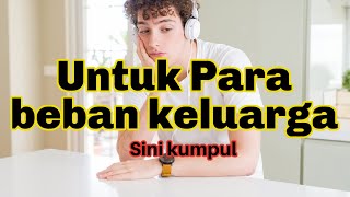 PESAN UNTUK PARA BEBAN KELUARGA || MOTIVASI HIDUP