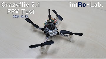 Crazyflie 2.1 FPV Test 2021.12.23