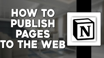 How To Publish Pages To The Web In Notion (Quick & Easy)