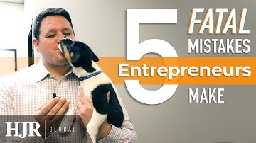 5 Fatal Mistakes Entrepreneurs Make