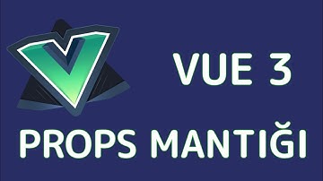 Vue.js 3 Giriş | Props Mantığını Anlamak