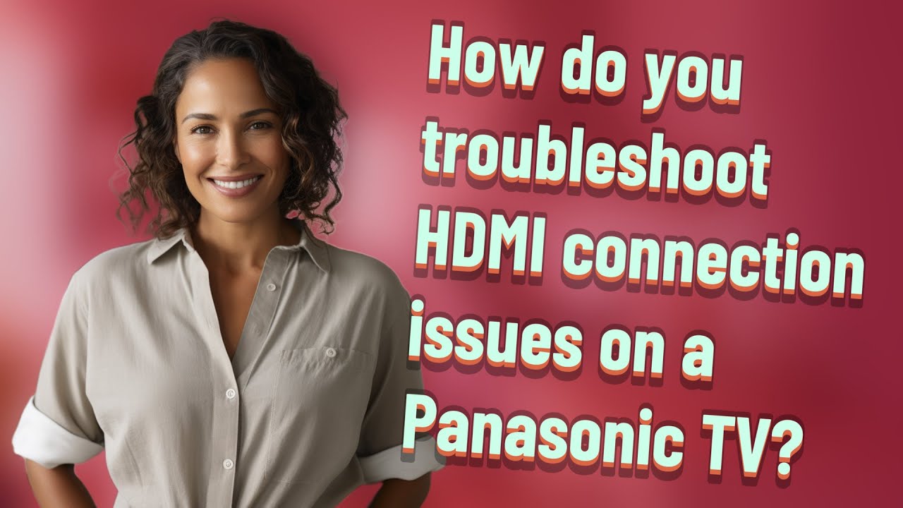 How do you troubleshoot HDMI connection issues on a Panasonic TV?