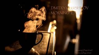 Dmitry Glushkov - Morning (Original mix)