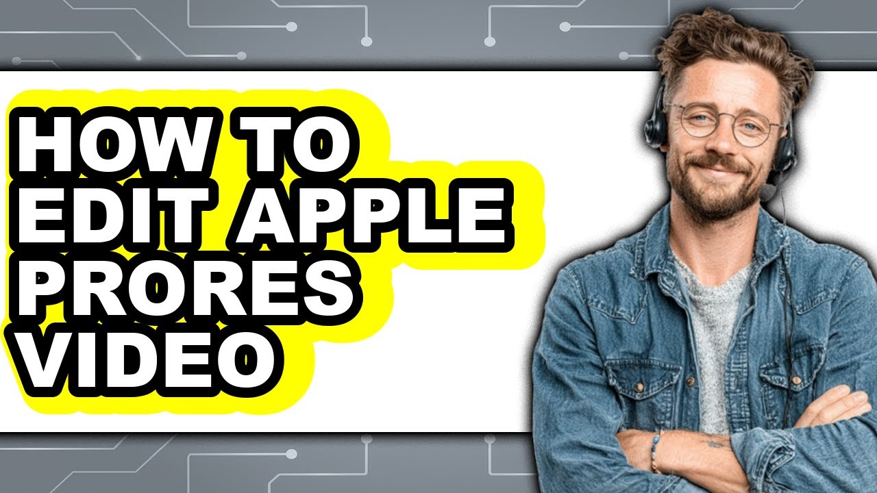 How to Edit Apple Prores Video (full Guide)