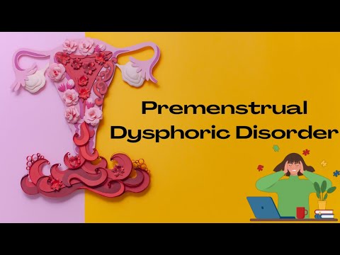 वीडियो: प्रीमेंस्ट्रुअल डिस्फोरिक डिसऑर्डर (PMDD) के इलाज के 3 तरीके